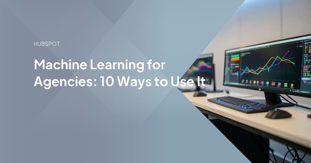 Machine Learning for Agencies: 10 Ways to Use It