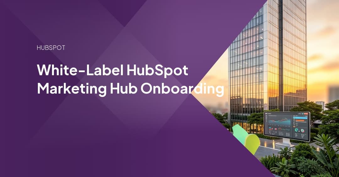 White-Label HubSpot Marketing Hub Onboarding