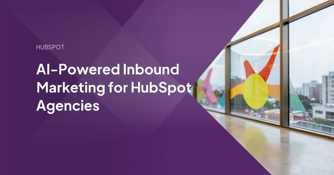 AI-Powered Inbound Marketing for HubSpot Agencies