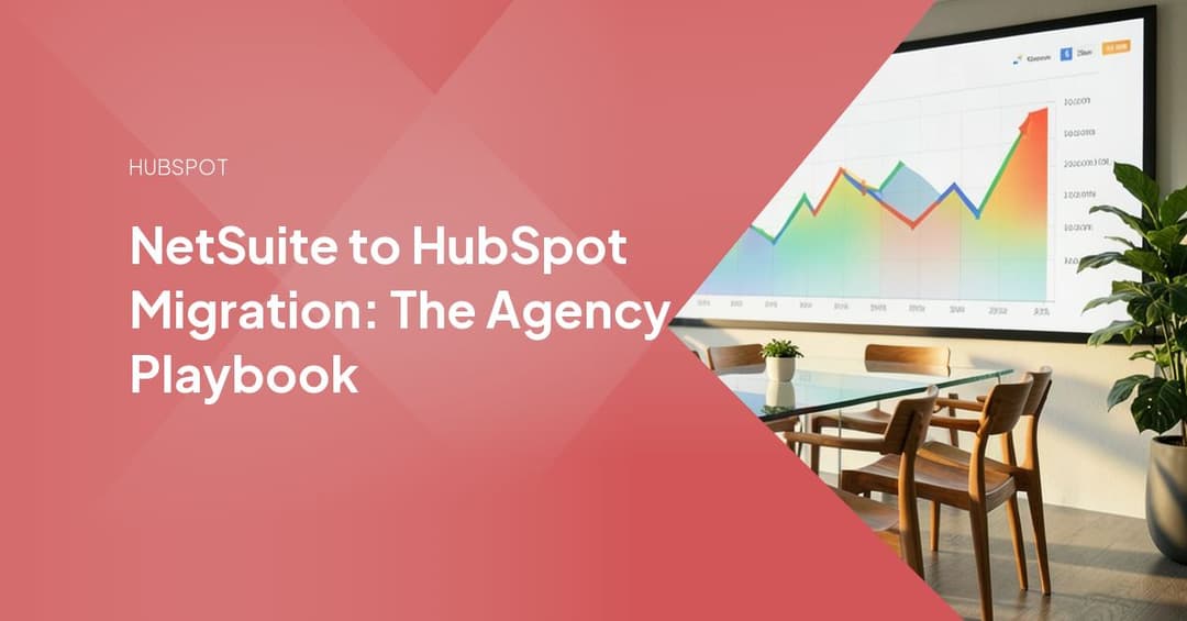 NetSuite to HubSpot Migration: The Agency Playbook