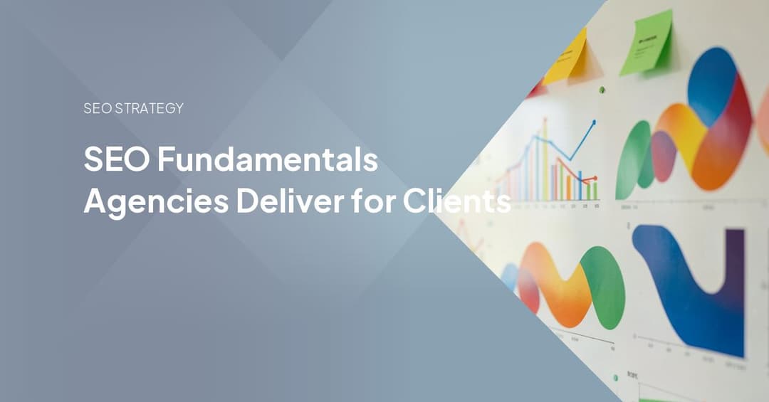 SEO Fundamentals Agencies Deliver for Clients
