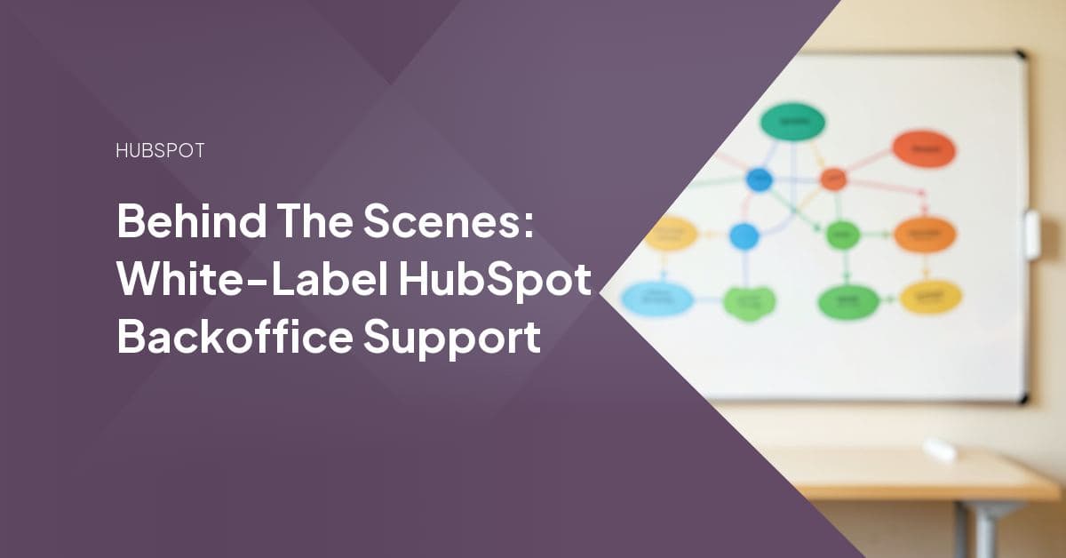 Behind The Scenes: White-Label HubSpot Backoffice Support