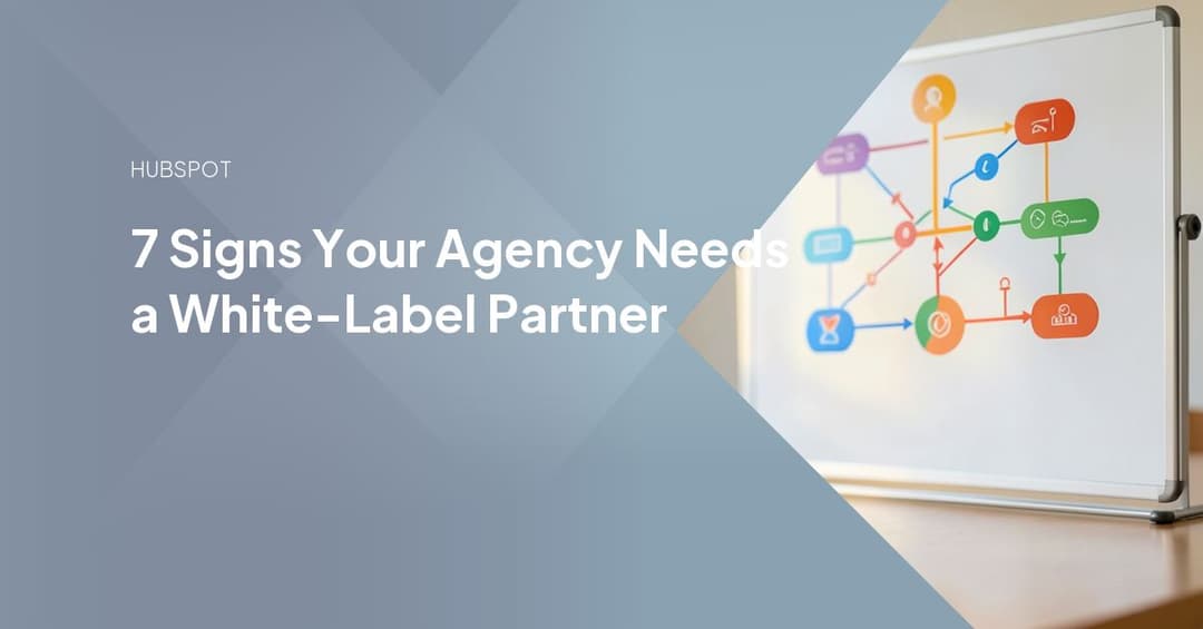 7 Signs Your Agency Needs a White-Label Partner