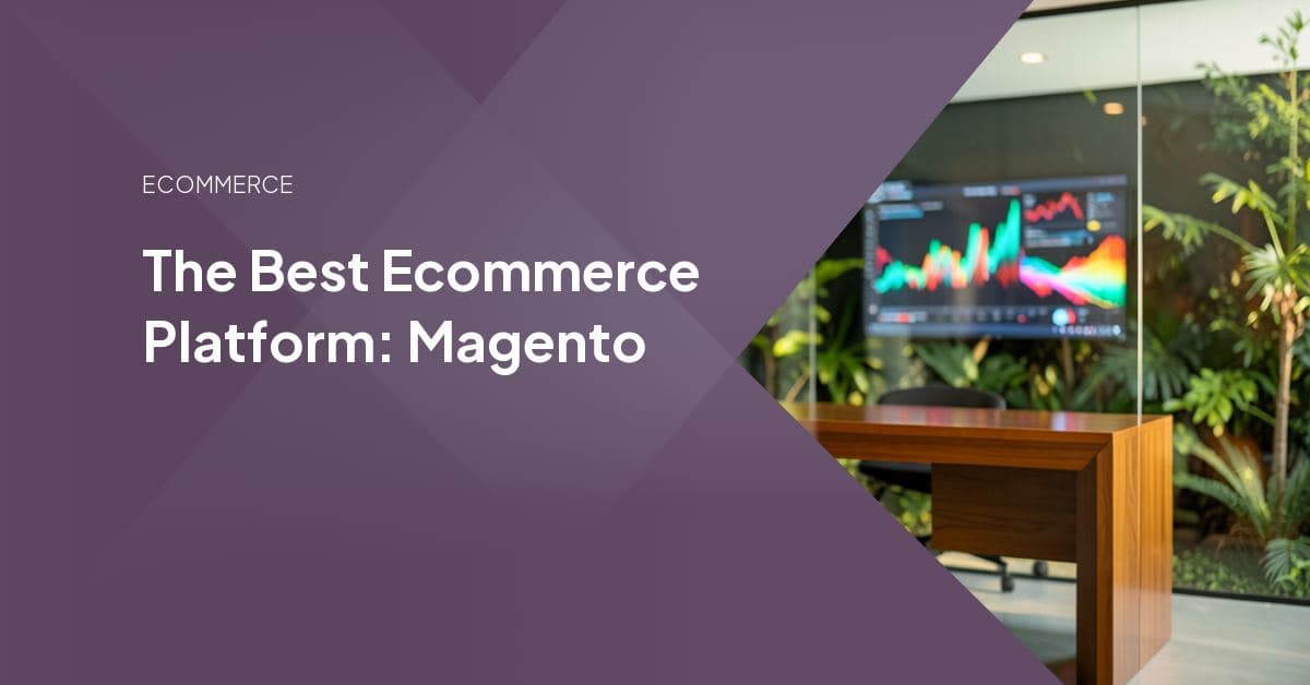 The Best Ecommerce Platform: Magento