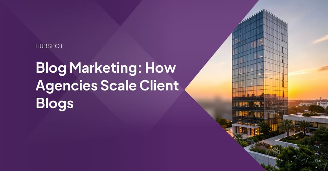 Blog Marketing: How Agencies Scale Client Blogs