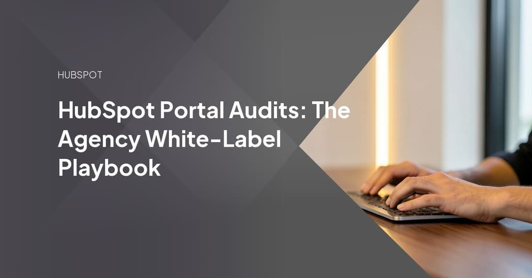 HubSpot Portal Audits: The Agency White-Label Playbook