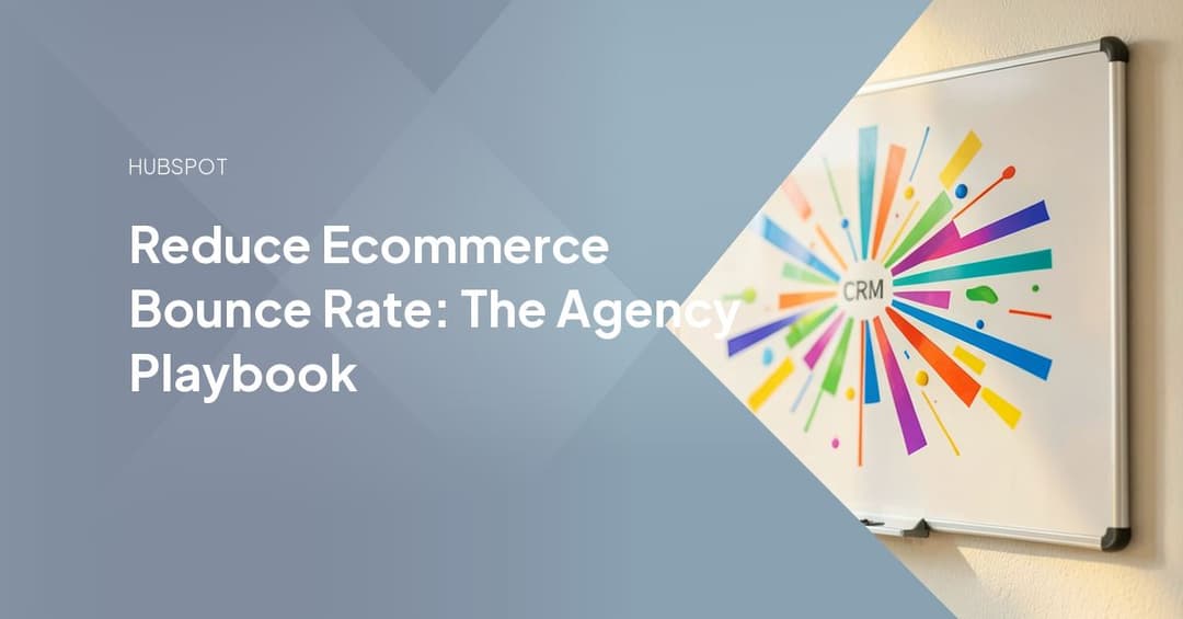Reduce Ecommerce Bounce Rate: The Agency Playbook