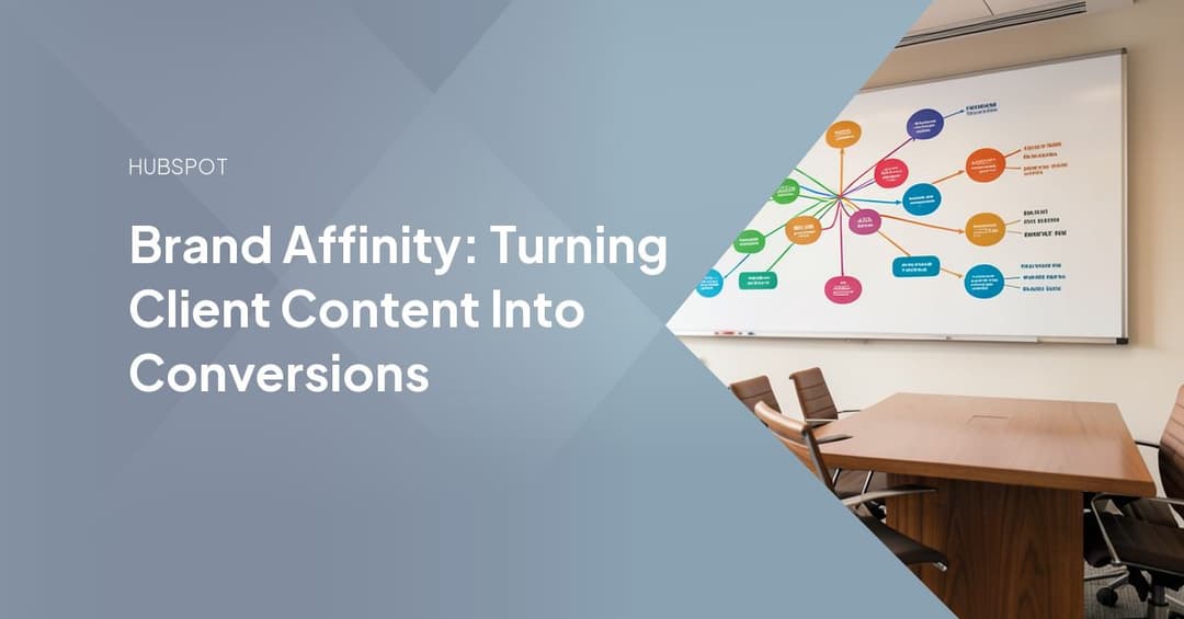 Brand Affinity: Turning Client Content Into Conversions