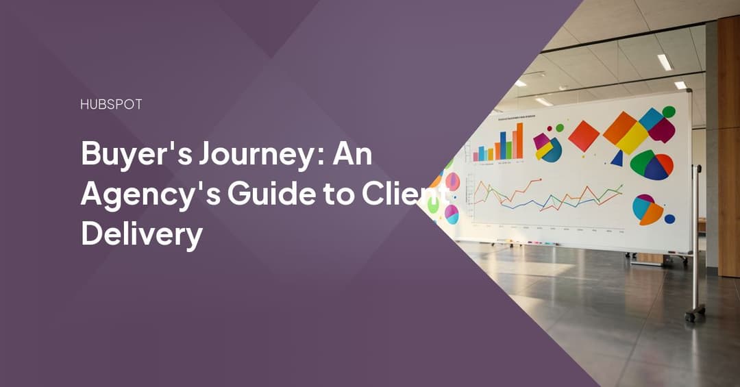 Buyer's Journey: An Agency's Guide to Client Delivery