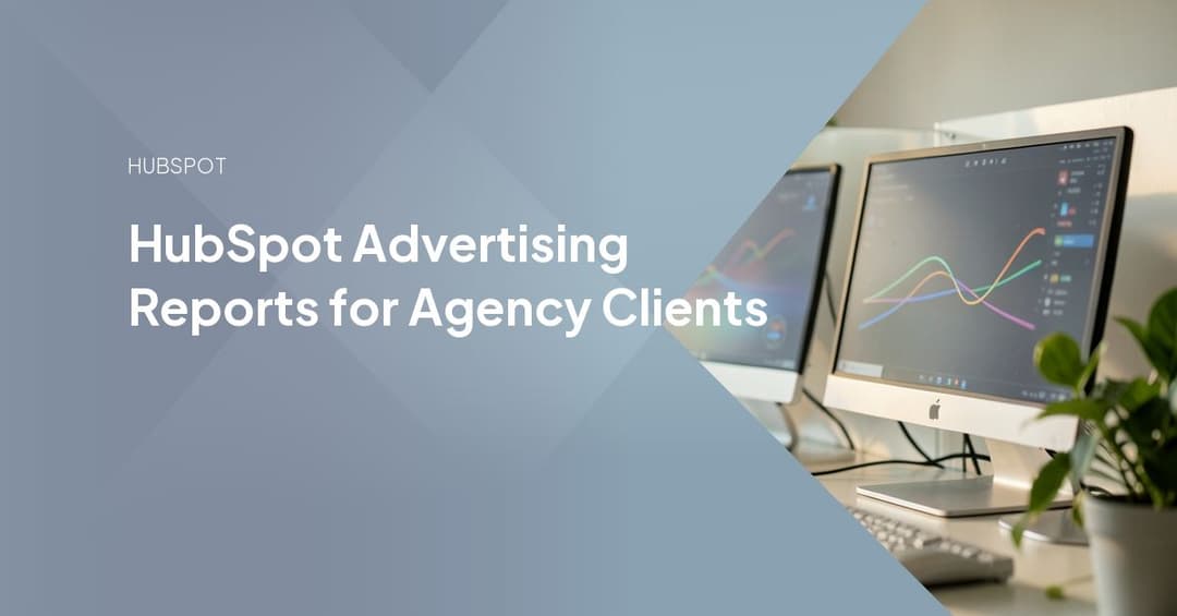 HubSpot Advertising Reports for Agency Clients