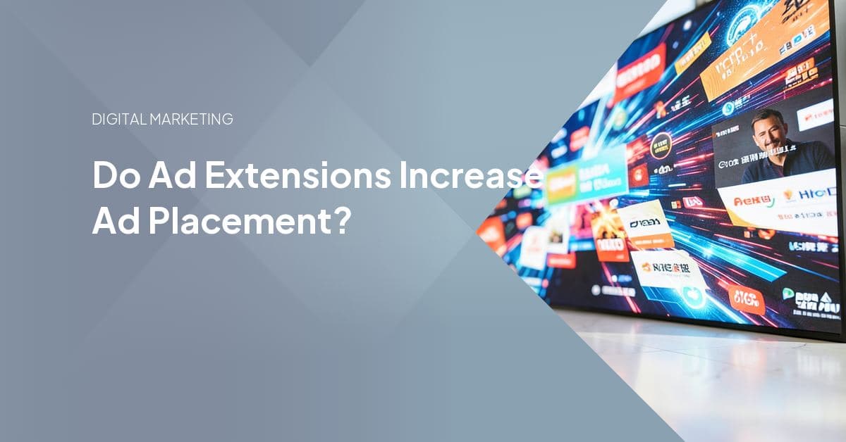 Do Ad Extensions Increase Ad Placement?