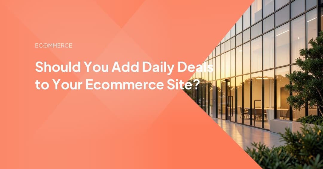 Should You Add Daily Deals to Your Ecommerce Site?