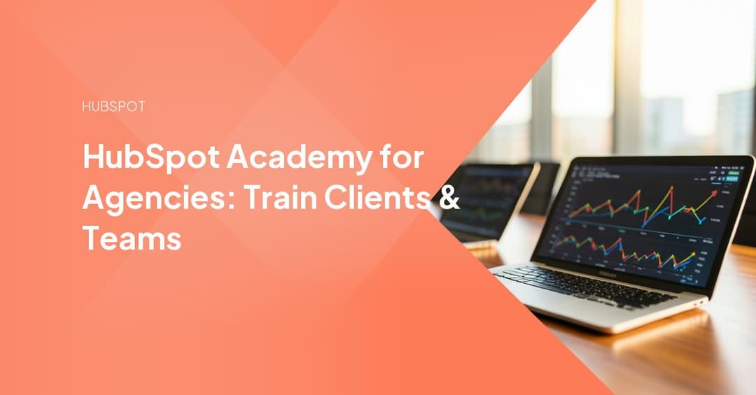 HubSpot Academy for Agencies: Train Clients & Teams
