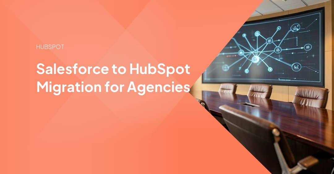 Salesforce to HubSpot Migration for Agencies