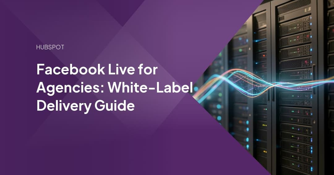 Facebook Live for Agencies: White-Label Delivery Guide