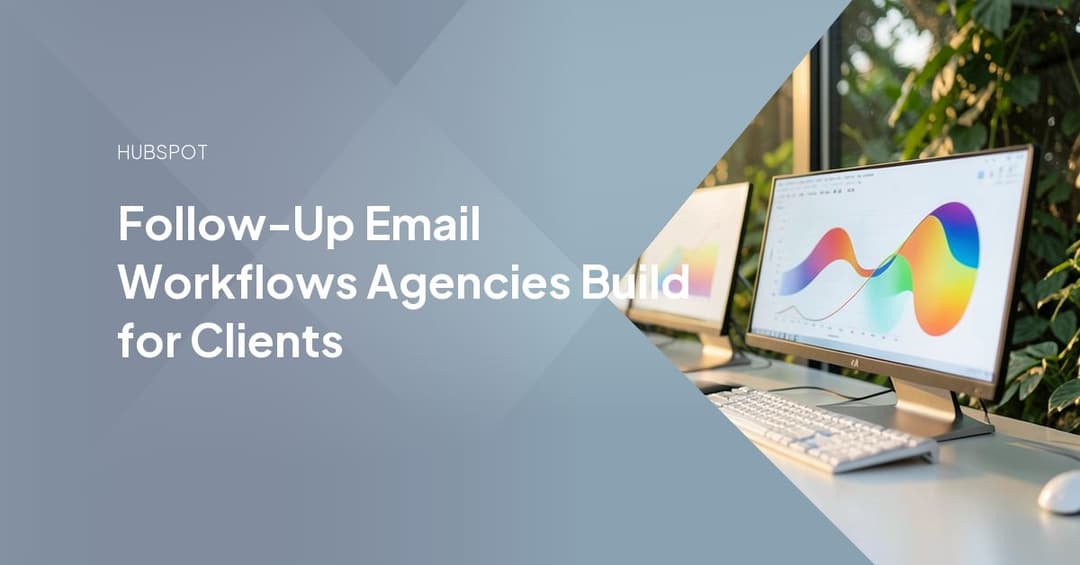 Follow-Up Email Workflows Agencies Build for Clients