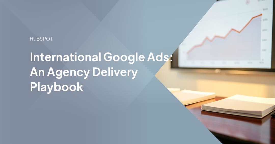 International Google Ads: An Agency Delivery Playbook