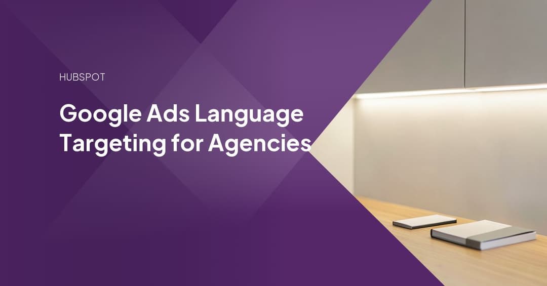Google Ads Language Targeting for Agencies