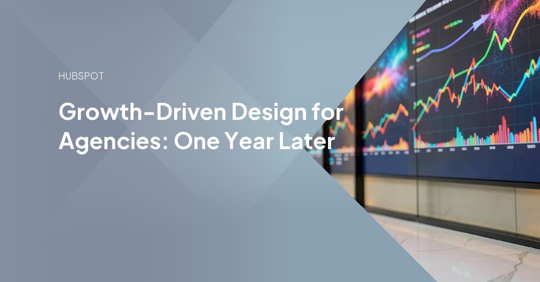 Growth-Driven Design for Agencies: One Year Later