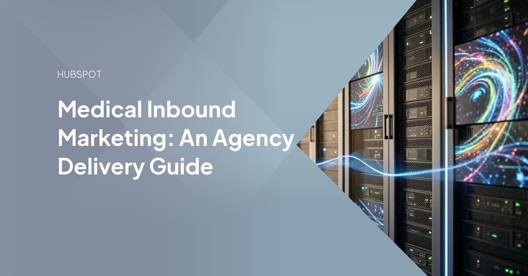 Medical Inbound Marketing: An Agency Delivery Guide