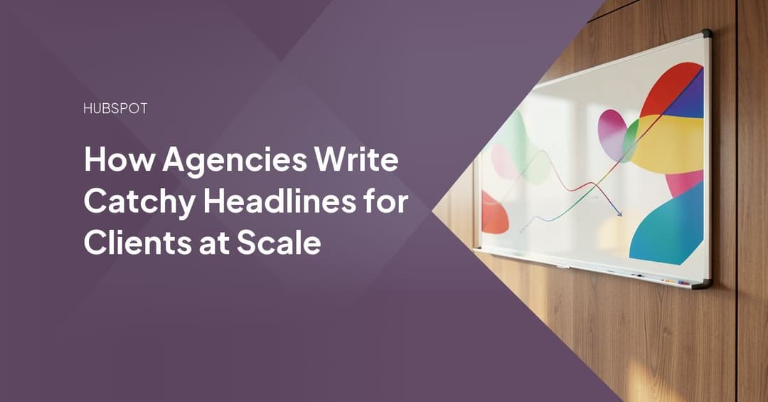How Agencies Write Catchy Headlines for Clients at Scale