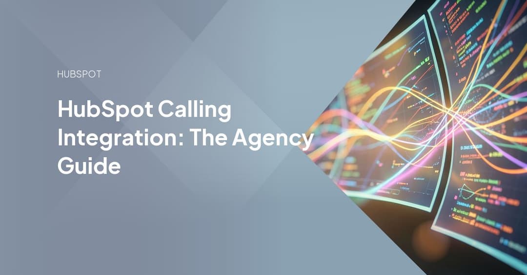 HubSpot Calling Integration: The Agency Guide