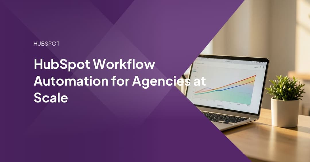 HubSpot Workflow Automation for Agencies at Scale