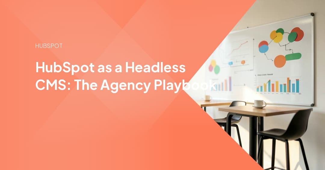 HubSpot as a Headless CMS: The Agency Playbook