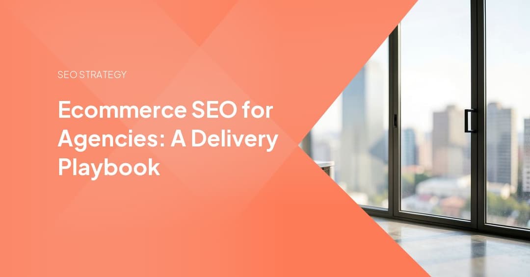 Ecommerce SEO for Agencies: A Delivery Playbook