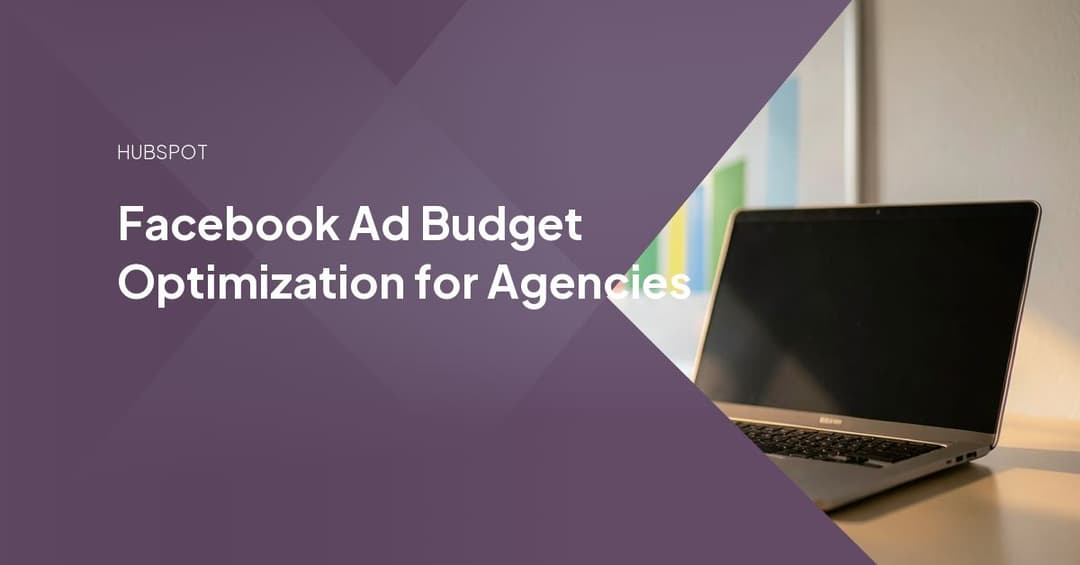 Facebook Ad Budget Optimization for Agencies