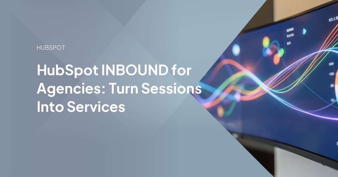 HubSpot INBOUND for Agencies: Turn Sessions Into Services