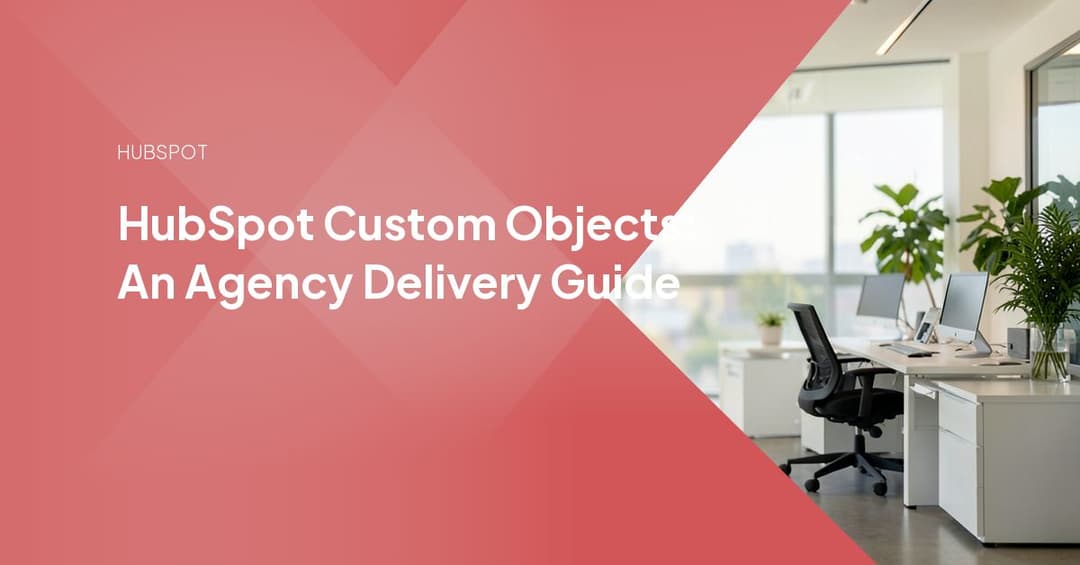 HubSpot Custom Objects: An Agency Delivery Guide