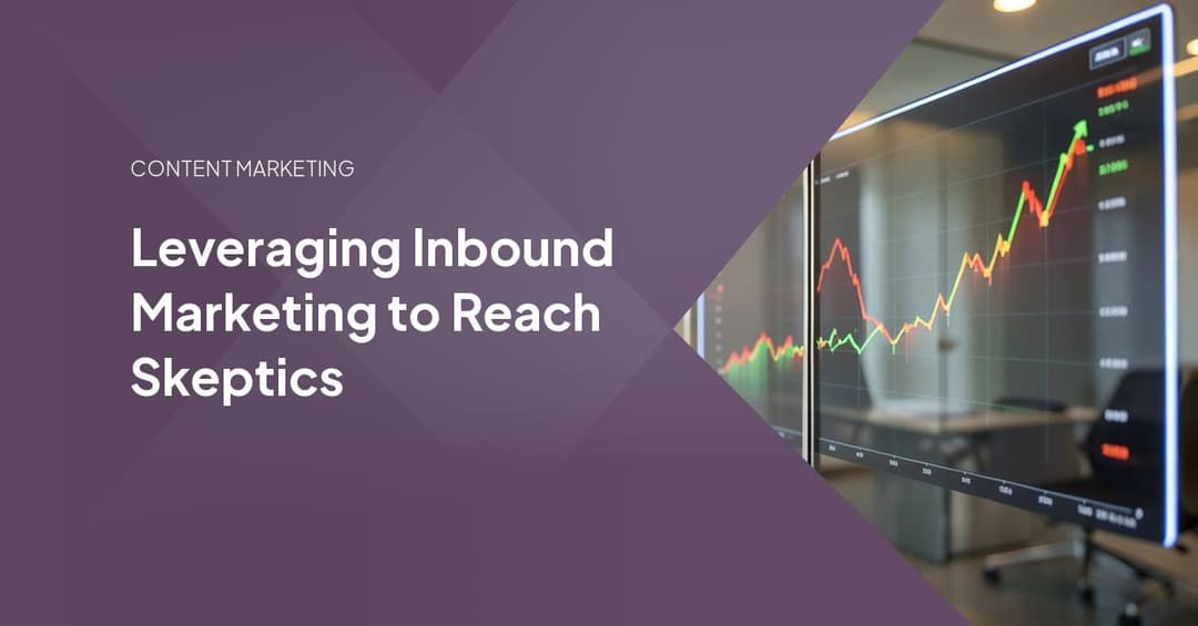 Leveraging Inbound Marketing to Reach Skeptics