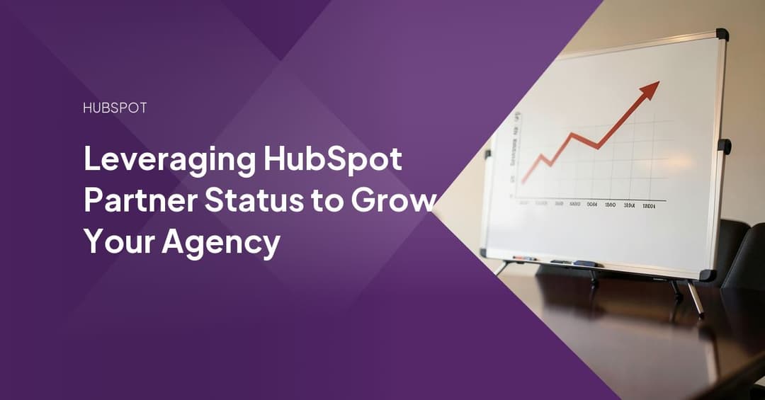Leveraging HubSpot Partner Status to Grow Your Agency