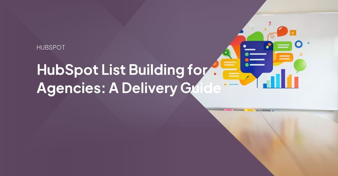 HubSpot List Building for Agencies: A Delivery Guide