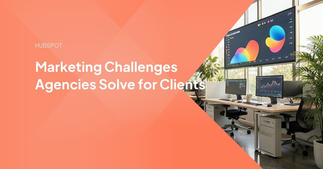 Marketing Challenges Agencies Solve for Clients