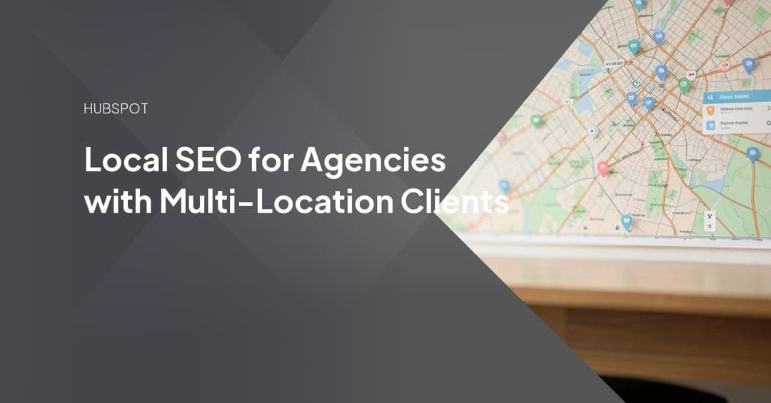 Local SEO for Agencies with Multi-Location Clients