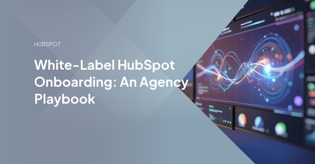 White-Label HubSpot Onboarding: An Agency Playbook