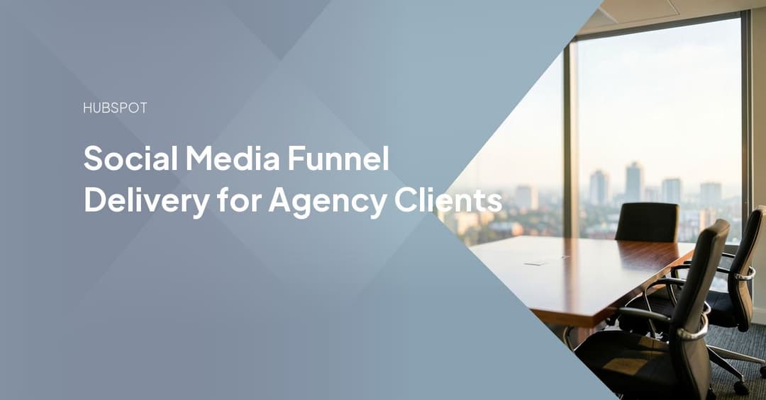 Social Media Funnel Delivery for Agency Clients