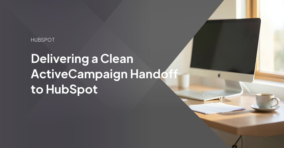 Delivering a Clean ActiveCampaign Handoff to HubSpot