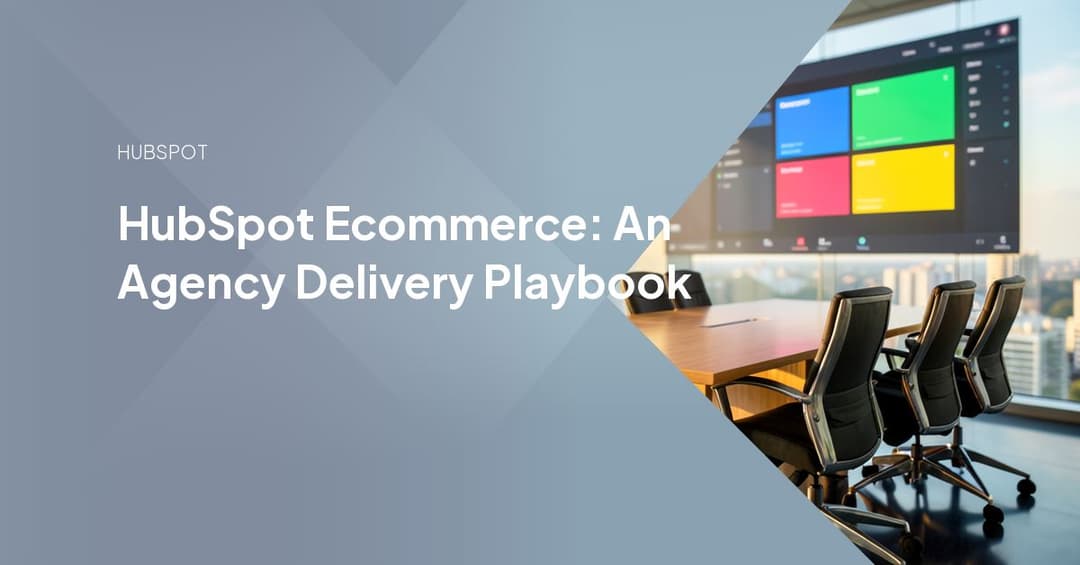HubSpot Ecommerce: An Agency Delivery Playbook