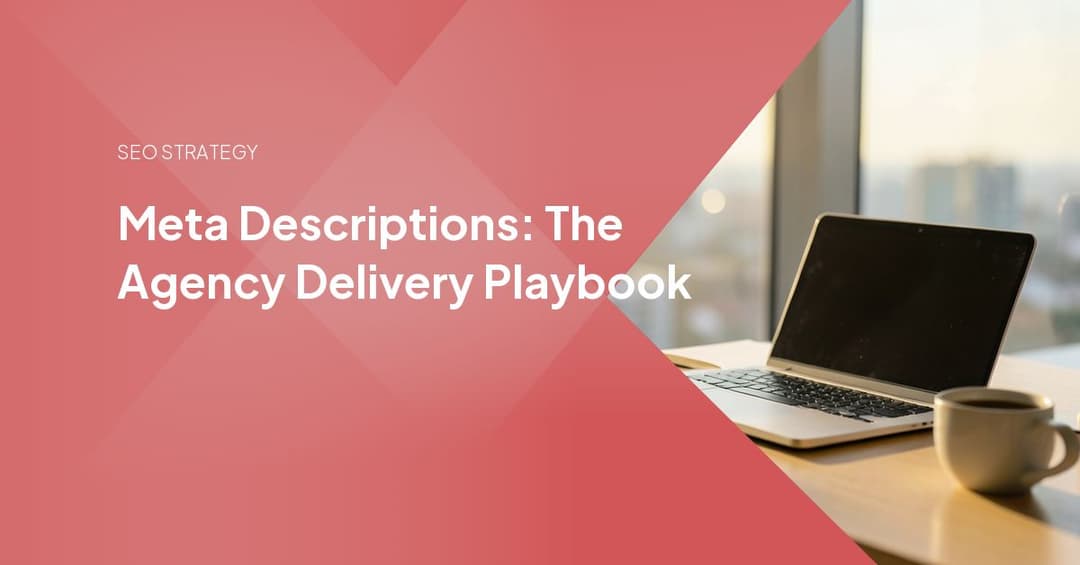 Meta Descriptions: The Agency Delivery Playbook