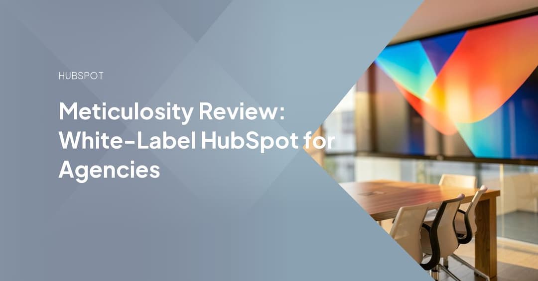 Meticulosity Review: White-Label HubSpot for Agencies