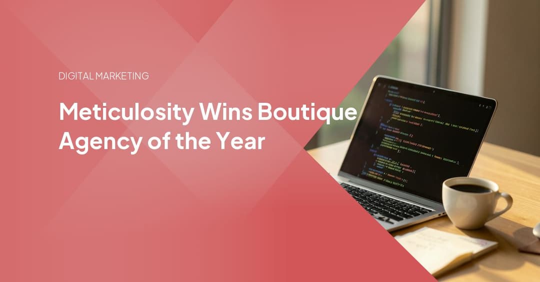 Meticulosity Wins Boutique Agency of the Year