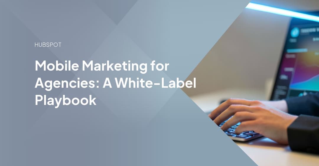 Mobile Marketing for Agencies: A White-Label Playbook