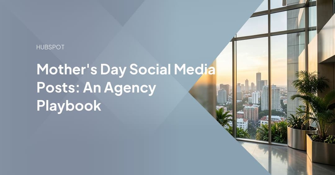 Mother's Day Social Media Posts: An Agency Playbook
