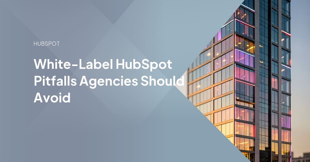 White-Label HubSpot Pitfalls Agencies Should Avoid