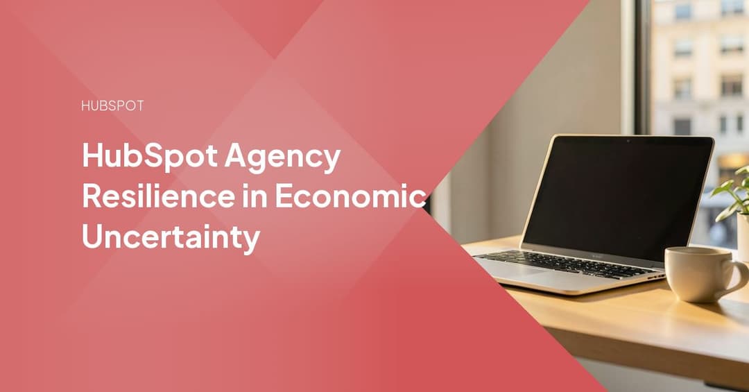 HubSpot Agency Resilience in Economic Uncertainty