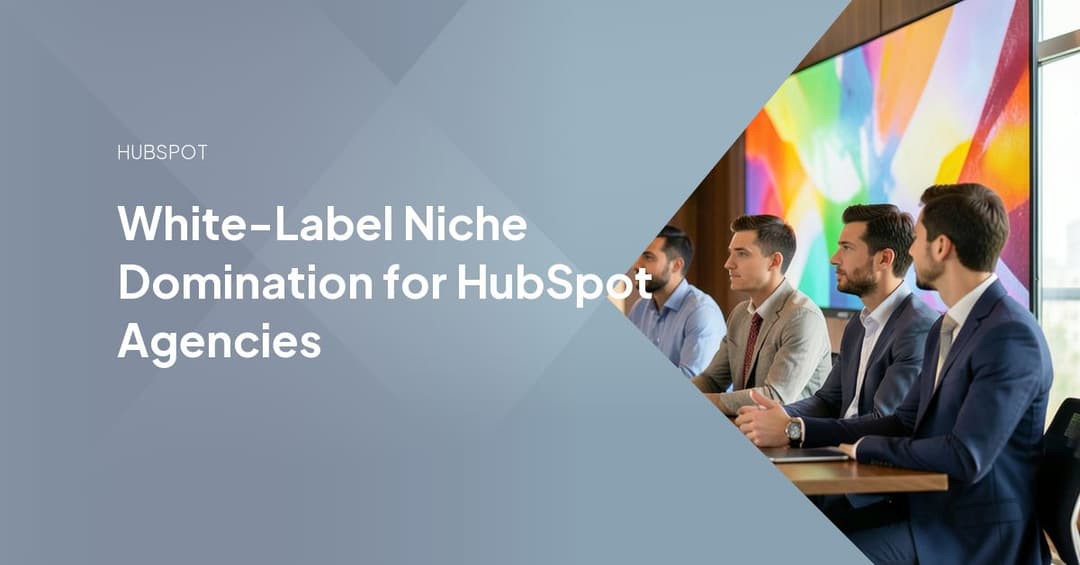 White-Label Niche Domination for HubSpot Agencies