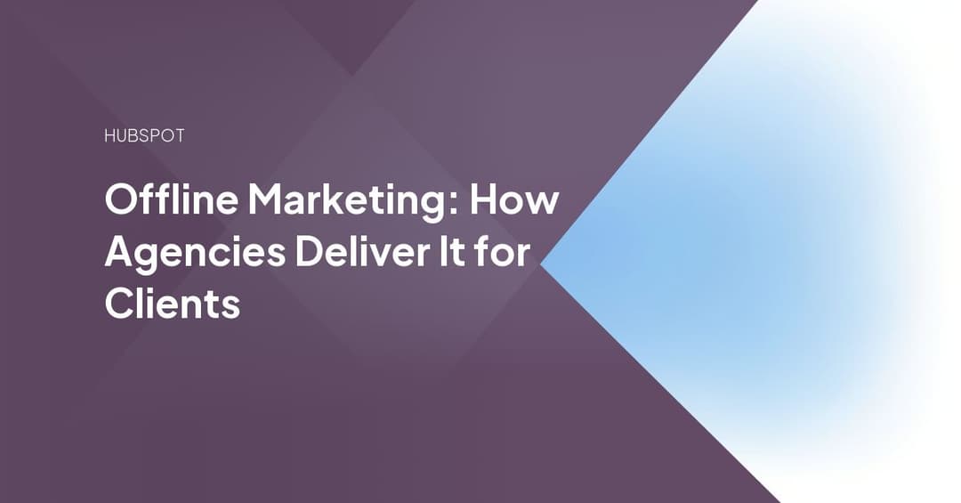 Offline Marketing: How Agencies Deliver It for Clients